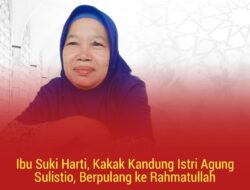 Ibu Suki Harti, Kakak Kandung Istri Agung Sulistio, Berpulang ke Rahmatullah