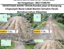 INVESTIGASI AKHIR TAHUN: Kondisi Jalan di Kampung Chipeulyah Barat Lebak Banten Semakin Parah, Bertahun-tahun Dibiarkan