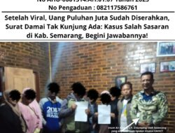 Setelah Viral, Uang Puluhan Juta Sudah Diserahkan, Surat Damai Tak Kunjung Ada: Kasus Salah Sasaran di Kab. Semarang, Begini Jawabannya!