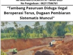Tambang Pasuruan Diduga Ilegal Beroperasi Terus, Dugaan Pembiaran Sistematis Muncul