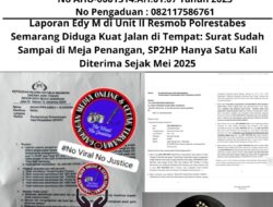 Laporan Edy M di Unit II Resmob Polrestabes Semarang Diduga Kuat Jalan di Tempat: Surat Sudah Sampai di Meja Penangan, SP2HP Hanya Satu Kali Diterima Sejak Mei 2025