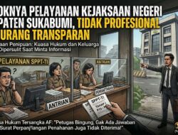 Bobrok..!!? Pelayanan Kejaksaan Negeri Kabupaten Sukabumi, Tidak Profesional dan Kurang Transparan