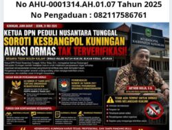Ketua DPN Peduli Nusantara Tunggal Pertanyakan Ketegasan Kesbangpol Kuningan Awasi Ormas Tak Terverifikasi