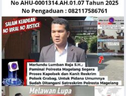 Pengacara Marlundu Lumban Raja: Paminal Polresta Magelang Diminta Segera Proses Dugaan Diskriminasi Kapolsek dan Kanit Reskrim Grabag, Tunjukan “Tegak Lurus” nya