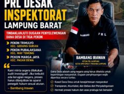 PRL Desak Inspektorat Lampung Barat Tindaklanjuti Dugaan Penyelewengan Dana Desa di Tiga Pekon