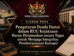 Yayasan Sandi Yudha Nusantara: Pengaturan Denda Damai dalam RUU Kejaksaan Perlu Dirumuskan secara Tegas demi Menjaga Integritas Sistem Pemberantasan Korupsi