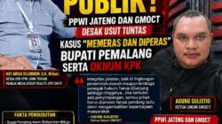 Runtuhnya Kepercayaan Publik: PPWI Jateng dan GMOCT Desak Usut Tuntas Kasus “Memeras dan Diperas” Bupati Pemalang Serta Oknum KPK